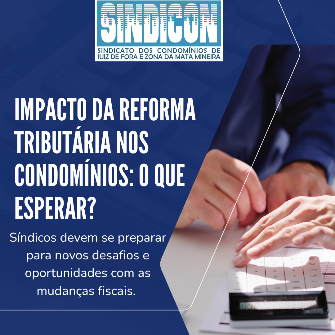 Impacto da Reforma Tributária nos condomínios: O que esperar?