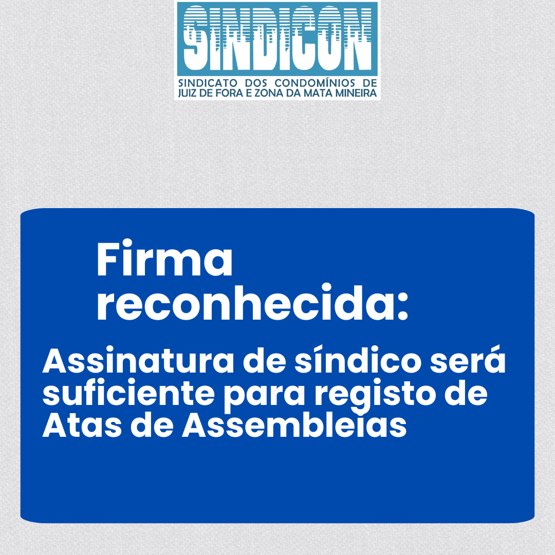 Firma reconhecida: Assinatura do síndico será suficiente para registro de Atas de Assembleias