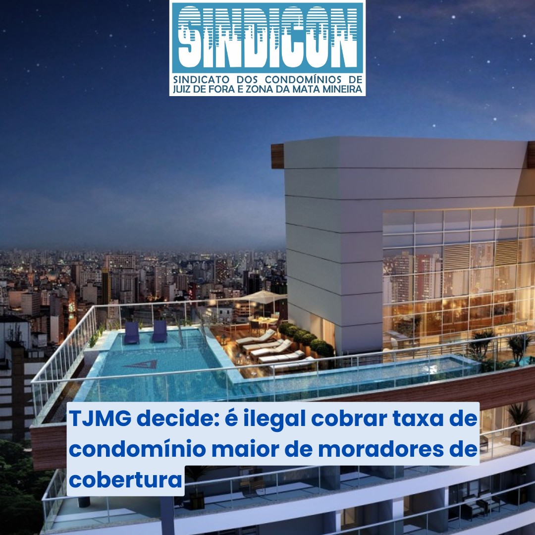 TJMG decide: é ilegal cobrar taxa de condomínio maior de moradores de cobertura
