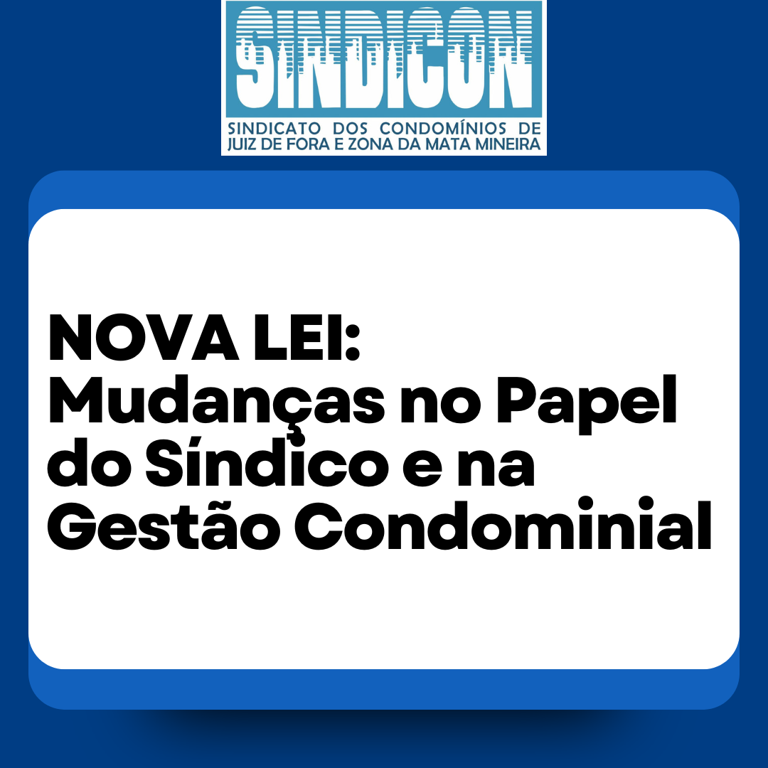 NOVA LEI: Mudanças no Papel do Síndico e na Gestão Condominial