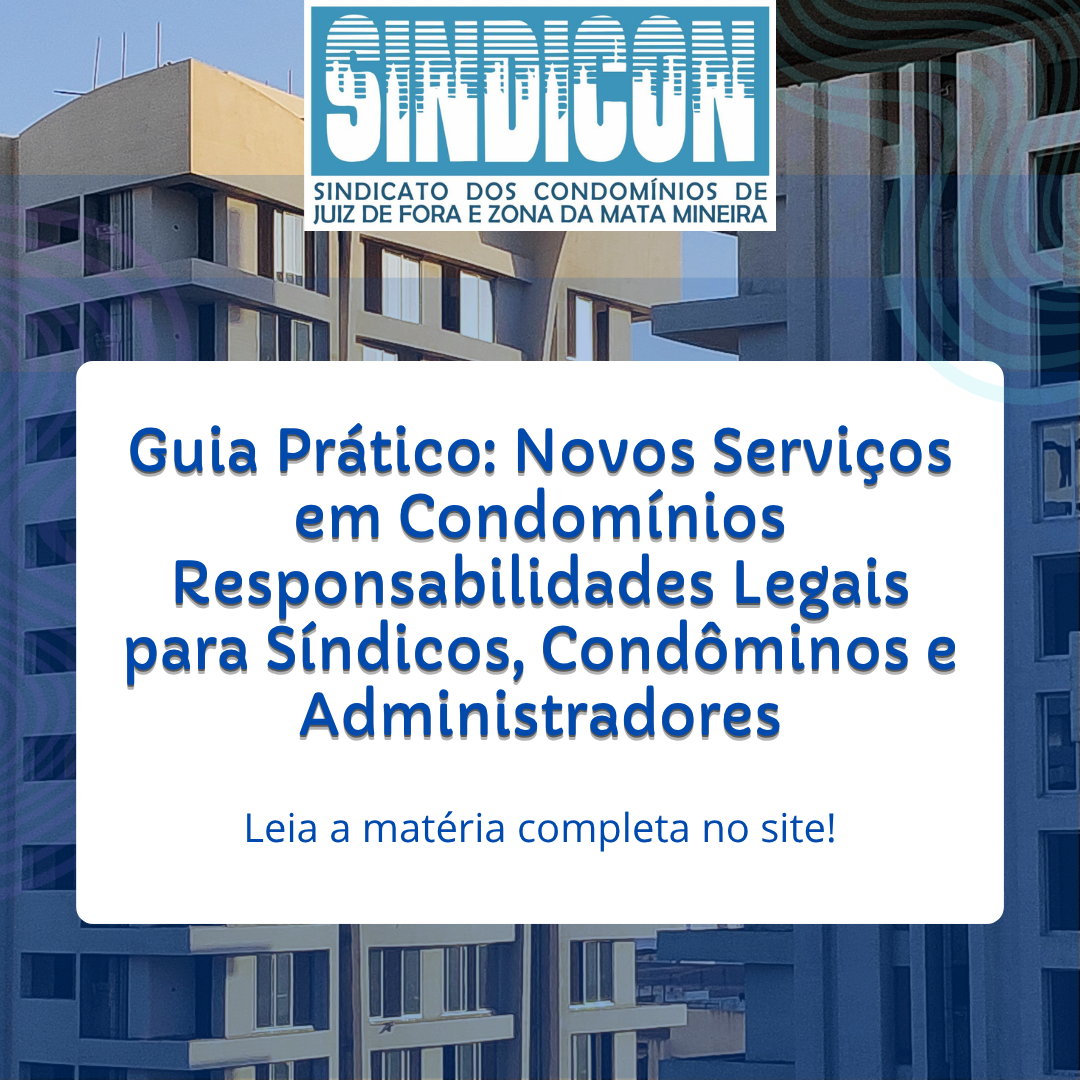 Guia Prático: Novos Serviços em Condomínios – Responsabilidades Legais para Síndicos, Condôminos e Administradores
