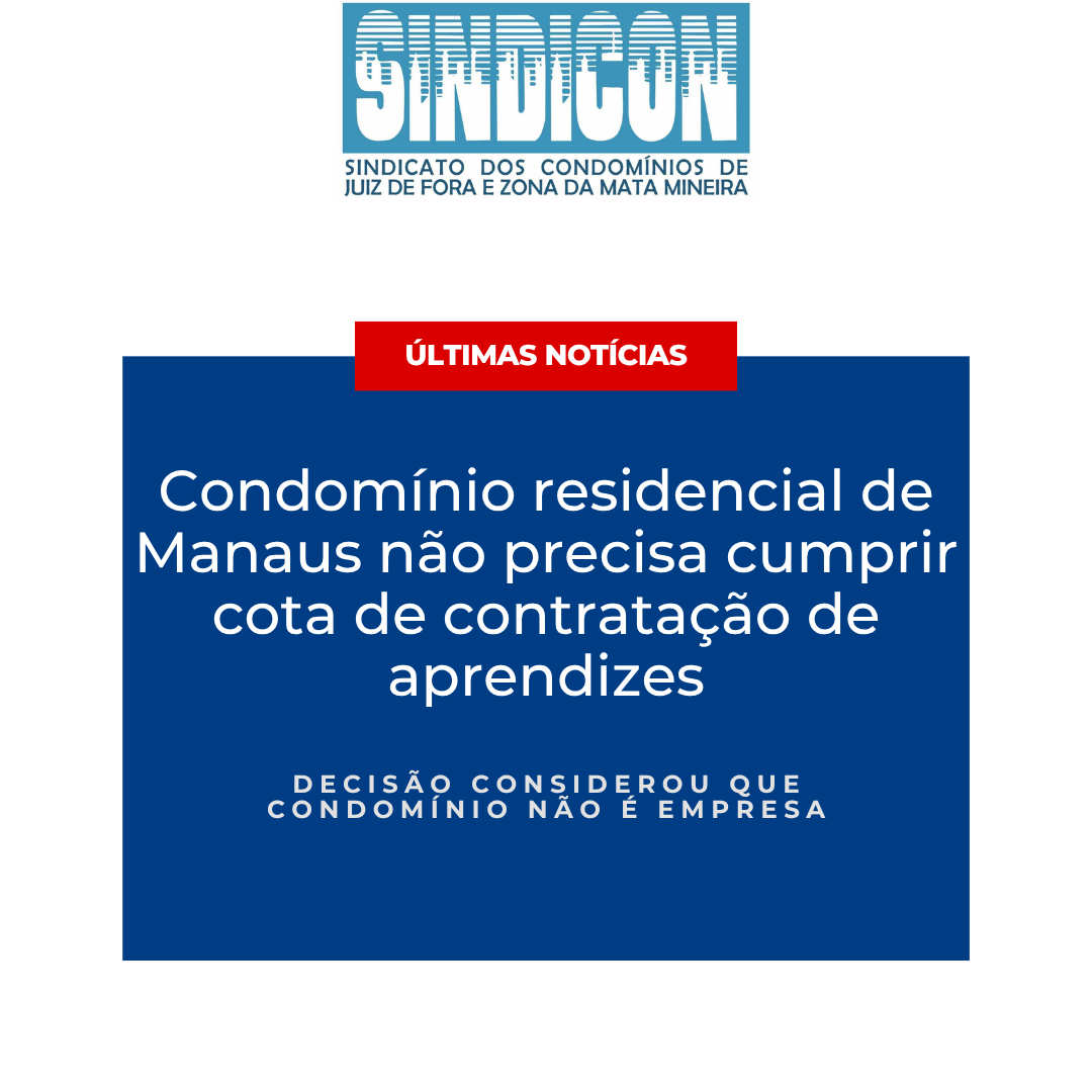 Condomínio residencial de Manaus não precisa cumprir cota de contratação de aprendizes