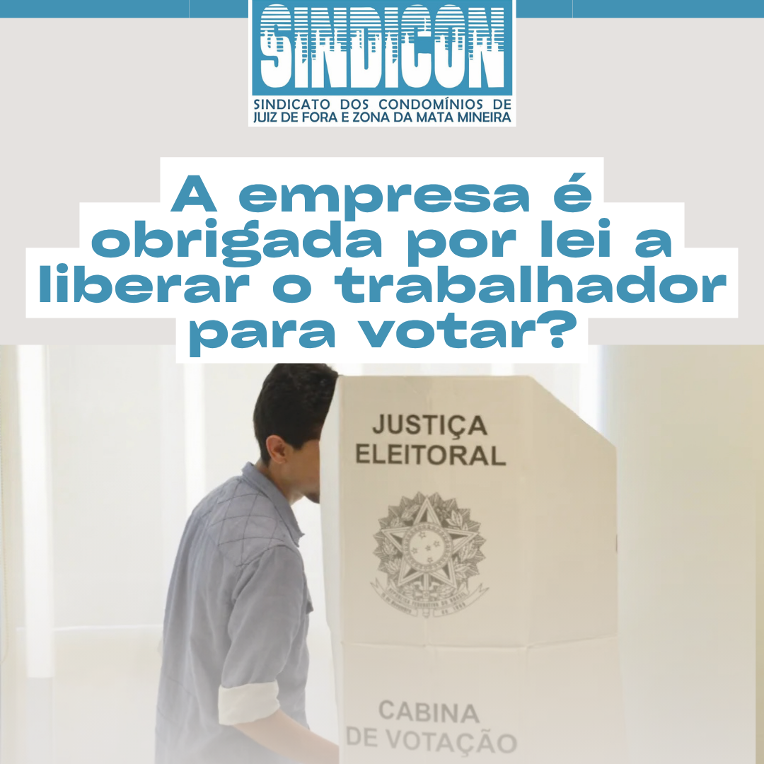 A empresa é obrigada por lei a liberar o trabalhador para votar?